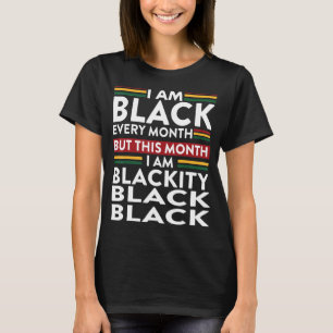 Camiseta Eu sou negro todos os meses, mas neste mês eu sou