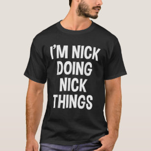 Camiseta Eu sou Nick fazendo as coisas do Nick Engraçado di