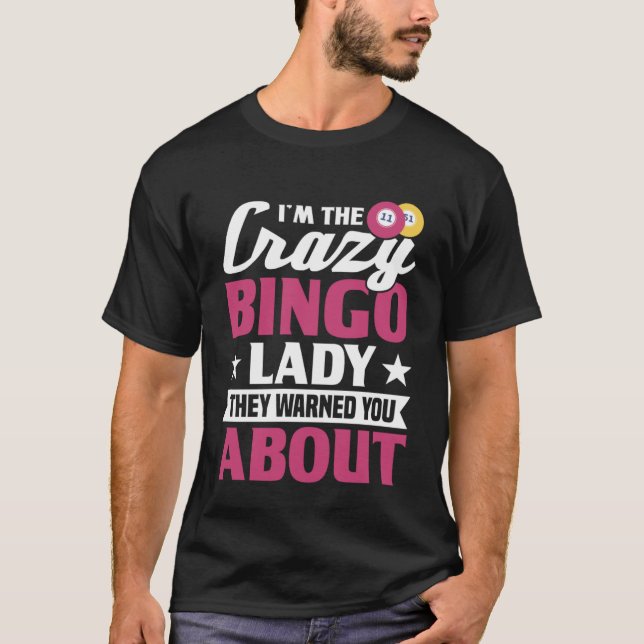 Camiseta Eu sou o Bingo da Dama do Bingo Louca (Frente)