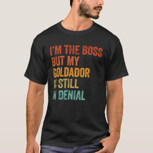 Camiseta Eu sou o chefe, mas meu Goldador ainda está em neg