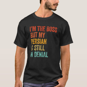 Camiseta Eu Sou O Chefe Mas Meu Persa Ainda Está Em Negativ