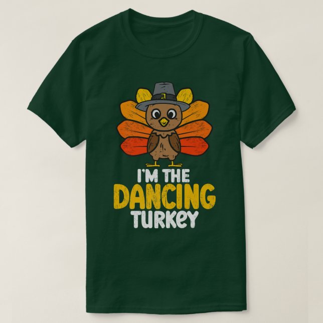 Camiseta Eu sou o Dançarino Turquia Feliz Ação de Graças 20 (Frente do Design)