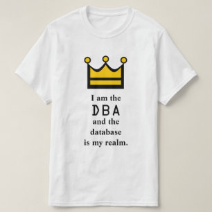 Camiseta Eu sou o DBA e a base de dados é meu reino