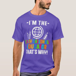 Camiseta Eu sou o educador da primeira infância. É por isso
