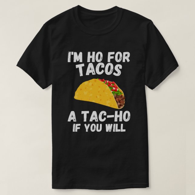 Camiseta Eu sou o Ho dos Tacos, um Tac-Ho, se você vai ser  (Frente do Design)