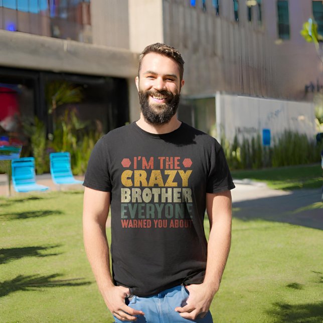 Camiseta Eu sou o Irmão Louco. Todos te avisaram. (Criador carregado)