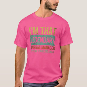 Camiseta Eu sou o lendário gerente-geral Engraçado Título G
