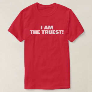CAMISETA EU SOU O MAIS VERDADEIRO!
