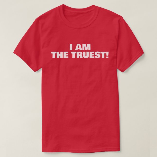 CAMISETA EU SOU O MAIS VERDADEIRO! (Frente do Design)