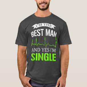 Camiseta Eu Sou o Melhor Homem E Sim Eu Sou Solteiro Desped