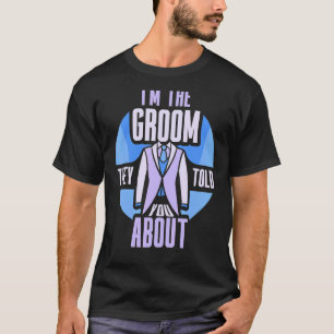 Camiseta Eu Sou o Noivo Sobre o Qual Eles Falaram para Você