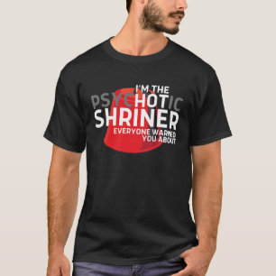CAMISETA EU SOU O PSICOTICO SHRINER QUE TODOS TE AVISARAM.