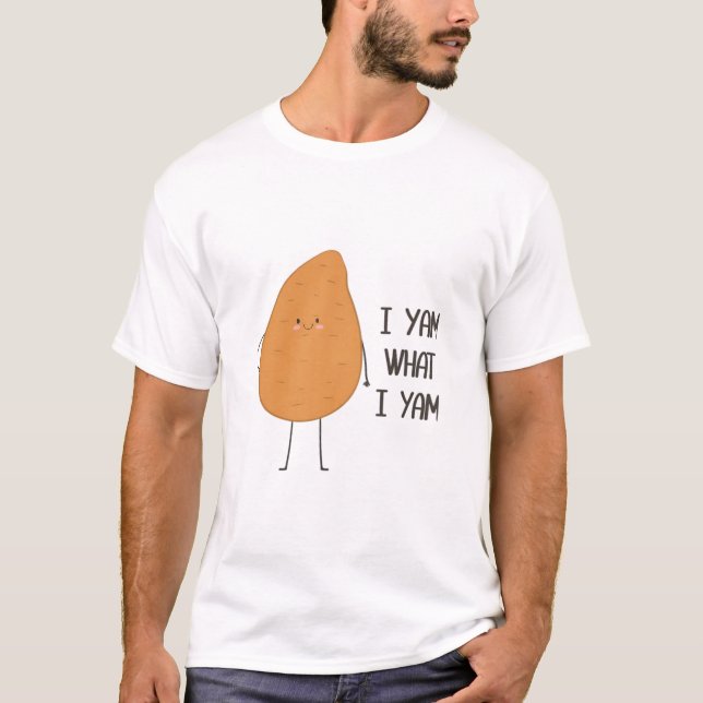 Camiseta Eu Sou O Que Eu Sou! Yam Vegetable Pun Incrível (Frente)