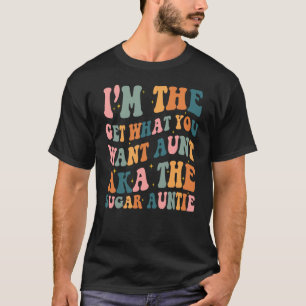 Camiseta Eu sou o que você quer tia Aka, a tia Açúcar