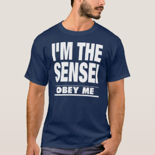 Camiseta Eu sou O SENSEI, OBEDEÇO-ME