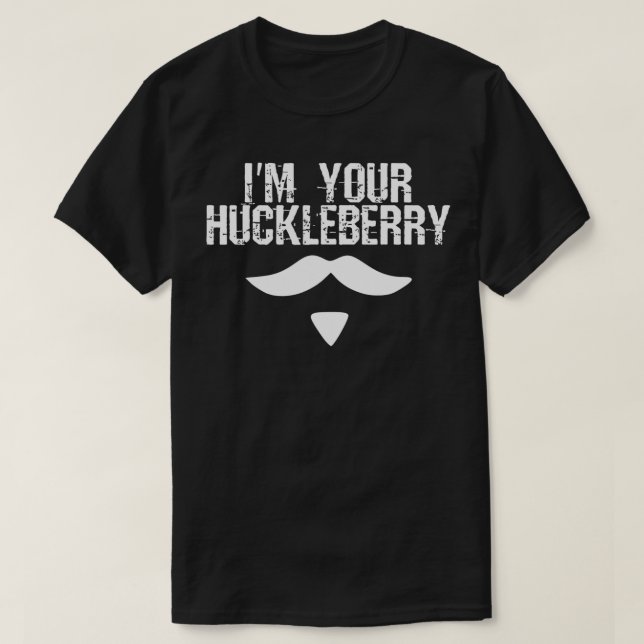 Camiseta Eu sou o seu Huckleberry a dizer quando o Western  (Frente do Design)