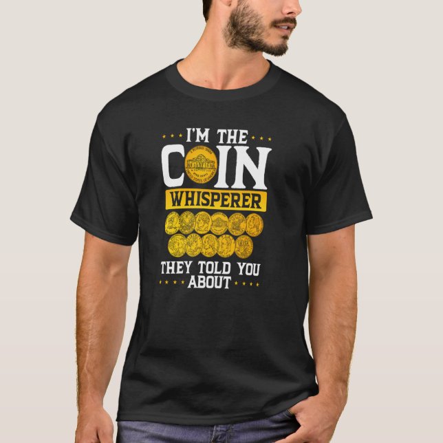 Camiseta Eu sou o Sussurro de Moedas que te disseram sobre  (Frente)