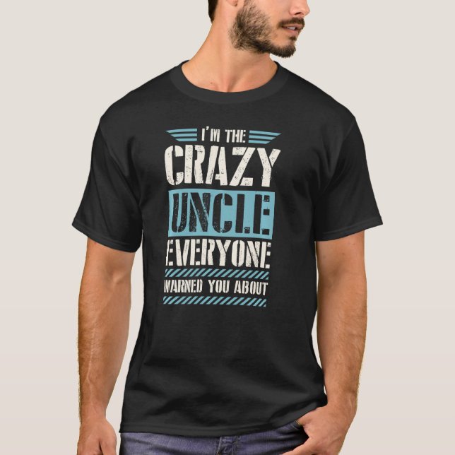 Camiseta Eu sou o tio maluco que todos te avisaram (Frente)