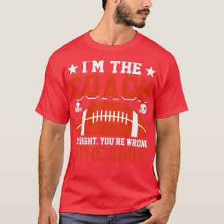 Camiseta Eu sou o treinador certo você está errado no fim