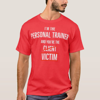 Camiseta Eu sou o treinador pessoal e você é a vítima