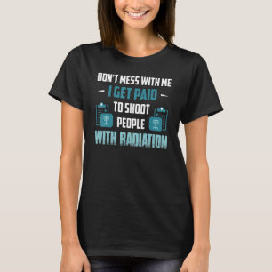 Camiseta Eu Sou Pago Para Atirar Pessoas Com Radiação Raio-