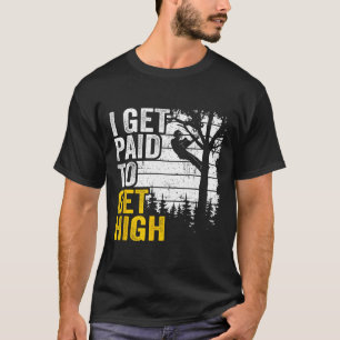 Camiseta Eu sou pago para ficar alto em piadas de escalada 