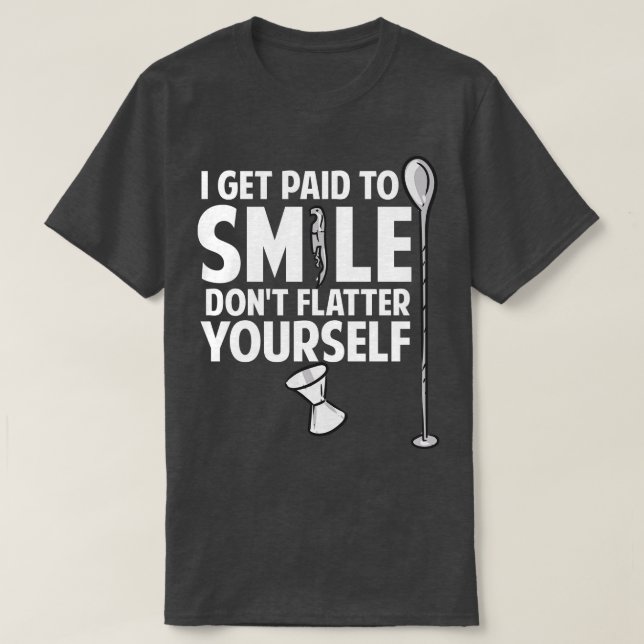 Camiseta Eu Sou Pago Para Sorrir, Não Dar A Última De Sua B (Frente do Design)