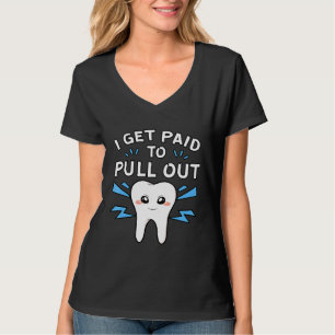 Camiseta Eu Sou Pago Para Tirar O Dentista Do Cirurgião Den