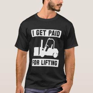 Camiseta Eu Sou Pago Por Levantar Motorista De Empilhadeira