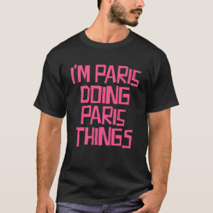 Camiseta Eu sou Paris fazendo coisas em Paris