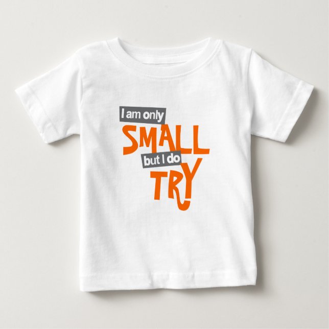 Camiseta "Eu sou pequeno, mas tento" "baby larange top" (Frente)