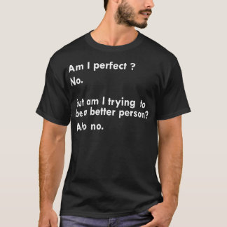 Camiseta Eu sou perfeito, sem presentes engraçados