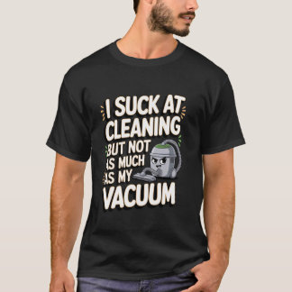 Camiseta Eu Sou Péssimo Em Limpar Mas Não Tanto Quanto Meu