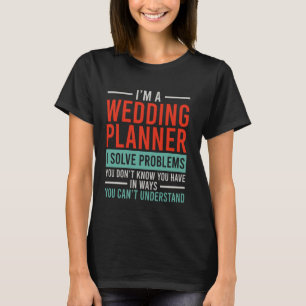 Camiseta eu sou planejador de casamento eu resolvo problema