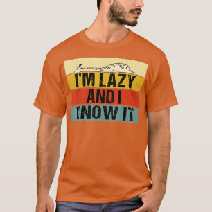 Camiseta Eu Sou Preguiçoso E Sei Que É Engraçado Retrair A