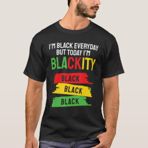 Camiseta Eu Sou Preto Todos Os Meses Mas Este Mês Blackity 