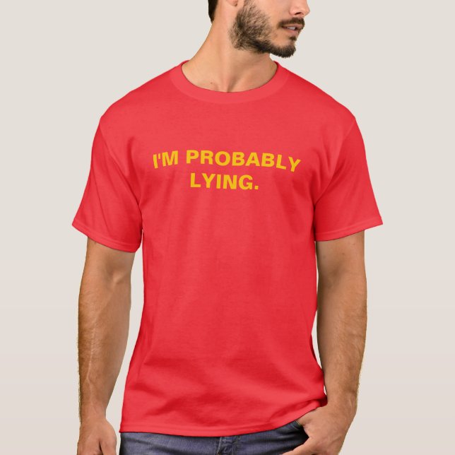Camiseta Eu sou PROBABLYLYING. (Frente)