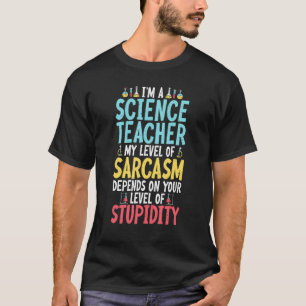 Camiseta Eu sou professor de ciência Meu sarcasmo depende d