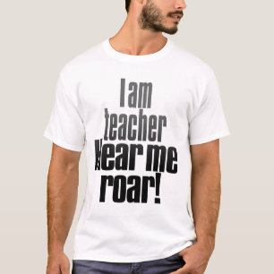 Camiseta Eu sou professor. Ouça-me rujir