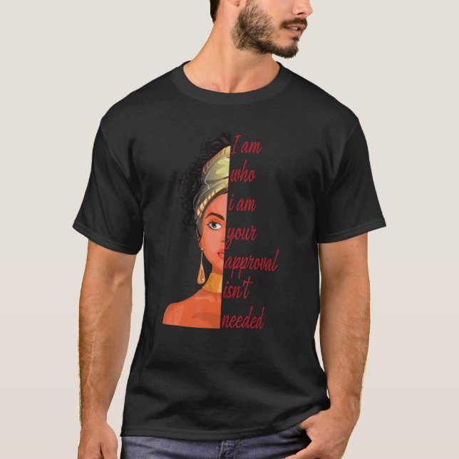 Camiseta Eu sou quem eu sou sua aprovação não é necessário (Frente)