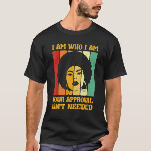 Camiseta Eu Sou Quem Eu Sou Sua Aprovação Não É Necessário 