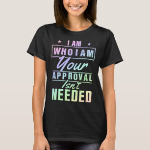 Camiseta Eu sou quem eu sou sua aprovação não é necessário