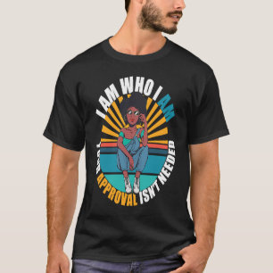 Camiseta Eu sou quem sou a sua aprovação Não é preciso Pret
