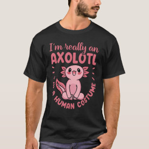 Camiseta Eu sou realmente um Axolotl em uma fantasia humana