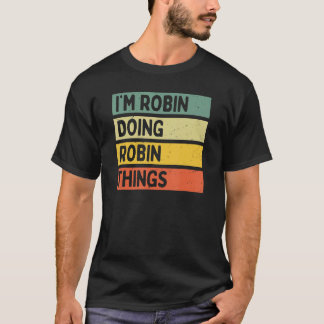 Camiseta Eu sou Robin Fazendo Robin Coisas Engraçadas Perso