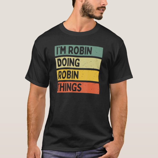Camiseta Eu sou Robin Fazendo Robin Coisas Engraçadas Perso (Frente)