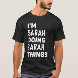 Camiseta Eu Sou Sarah Fazendo Coisas Da Sarah Sarah Sarah
