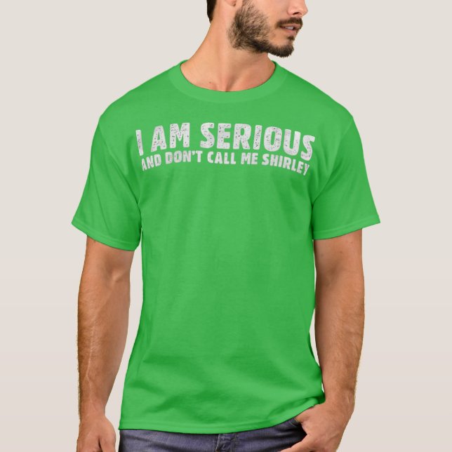 Camiseta Eu sou sério, e não me chame de Shirley (Frente)