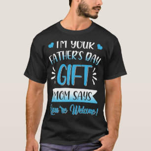 Camiseta Eu Sou Seu Dia de os pais Mãe Diz Que Você É Bem-V