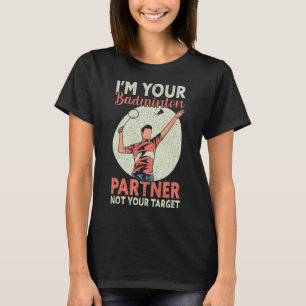 Camiseta Eu sou seu parceiro de Badminton Não seu alvo Engr